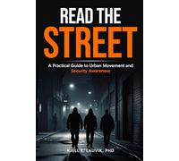 Read The Street: A Practical Guide to Urban Movement and Security Awareness