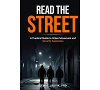 Read The Street: A Practical Guide to Urban Movement and Security Awareness