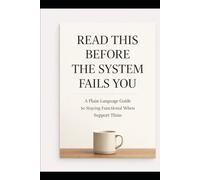 Read This Before the System Fails You: A Reality Guide to Human Survivability When Support Thins