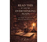 READ THIS IF YOU’RE OVERTHINKING AGAIN: Late-Night Thoughts, Overthinking, and the Quiet Process of Letting Go