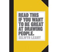 Selwyn Leamy Read This if You Want to be Great at Drawing People (Tascabile)