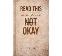 READ THIS When you’re NOT OKAY: 1