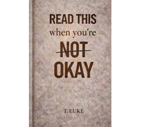 READ THIS When you’re NOT OKAY