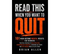 Read This When You Want to Quit: 101 Powerful Mindset Resets to Build Discipline, Beat Self-Doubt, Stay Focused and Finish What You Start