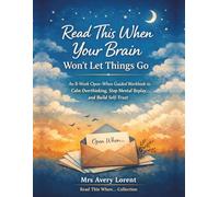 Read This When Your Brain Won’t Let Things Go: An 8-Week Open-When Guided Workbook to Calm Overthinking, Stop Mental Replay, and Build Self-Trust
