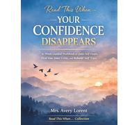 Read This When Your Confidence Disappears: 6-Week Guided Workbook to Quiet Self-Doubt, Heal Your Inner Critic, and Rebuild Self-Trust