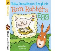 Read with Oxford: Stage 2: Julia Donaldson's Songbirds: Ron Rabbit's Egg and