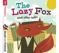 Read with Oxford: Stage 3: Phonics: The Lazy Fox and Other Tales