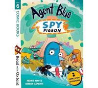 Read with Oxford: Stage 6: Comic Books: Agent Blue, Spy Pigeon