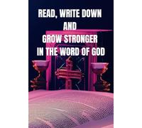 Read, Write Down and Grow Stronger in the Word of God: Inspirational Devotional Christianity Notebook Lined is a Unique Journal for Those who Want to ... a Selected Bible Verse. Religious Gift
