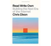 Read Write Own: Building the Next Era of the Internet