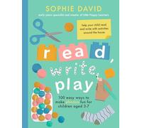 Read, Write, Play : 100 Easy Ways to Make Phonics Fun for Children Aged 3-7