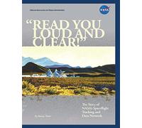 "Read You Loud and Clear!"; The Story of NASA's Spaceflight Tracking and Data Network
