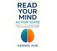 Read Your Mind Action Guide: Your Personal Guide to Inculcating the Mentalist Habit