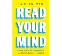 Read Your Mind: Proven Habits for Success from the World's Greatest Mentalist