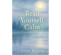 Read Yourself Calm: Gentle Narratives for Adult Bedtime, ASMR, Peaceful Meditation And Relaxation