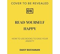 Read Yourself Happy: How to Use Books to Ease Your Anxiety