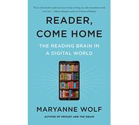 Reader, Come Home: The Reading Brain in a Digital World