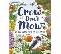 Readerful Independent Library: Oxford Reading Level 13: Grow, Don't Mow: Gardening for the Planet