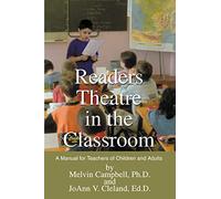 Readers Theatre in the Classroom: A Manual for Teachers of Children and Adults
