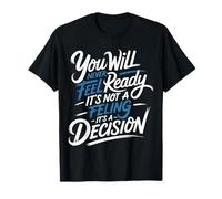 Readiness Is A Decision Not A Feeling |- Maglietta