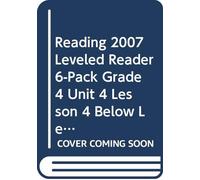 Reading 2007 Leveled Reader 6-Pack Grade 4 Unit 4 Lesson 4 Below Level