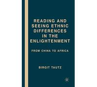 Reading and Seeing Ethnic Differences in the Enlightenment: From China to Africa