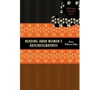 Reading Arab Women's Autobiographies: Shahrazad Tells Her Story