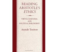 Reading Aristotle's Ethics: Virtue, Rhetoric and Political Philosophy