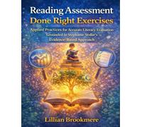 Reading Assessment Done Right Exercises: Applied Practices for Accurate Literacy Evaluation Grounded in Stephanie Stollar’s Evidence-Based Approach