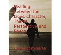 Reading Between the Lines: Character, Theme, Perspective, and Poetry
