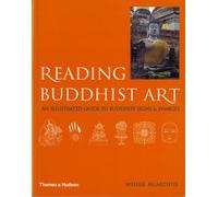 Reading Buddhist Art: An Illustrated Guide to Buddhist Signs and Symbols