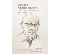 Reading Charles Reznikoff: The Plain Sunlight of His Verse (Clemson University Press: Seminal Modernisms)