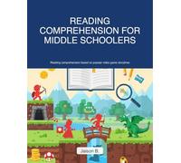Reading Comprehension for middle schoolers: Comprehension, vocabulary, inference skills for your middle schooler based on popular video game storylines