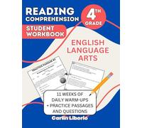 Reading Comprehension Student Workbook- 4th Grade: English Language Arts- 11 Weeks of Daily Warm-Ups + Practice Passages and Questions