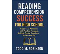 Reading Comprehension Success For High School: Grade 9-12 Workbook with Practice Passages, Multiple Choice Questions, and Answer Key