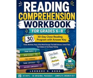 READING COMPREHENSION WORKBOOK FOR GRADES 6-8: 30-Day Close Reading Program with Answer Key Fiction, Nonfiction, Poetry & Real-World Passages That ... Clues, Text Evidence & Test-Ready Thinking