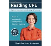 Reading CPE: Eight more practice tests for the Cambridge C2 Proficiency: Eight more practice tests for the Cambridge C2 Proficiency: Eight more practice tests for the Cambridge C1 Advanced