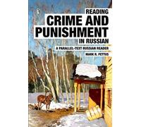 Reading Crime and Punishment in Russian: A Parallel-Text Russian Reader