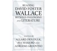 Reading David Foster Wallace Between Philosophy and Literature