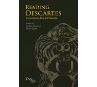 Reading Descartes. Consciousness, body, and reasoning - Strazzoni A. (cur....