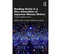 Reading Desire in a New Generation of Japanese Women Writers: A Special Collection of Essays