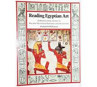 Reading Egyptian Art: A Hieroglyphic Guide to Ancient Egyptian Painting and Sculpture