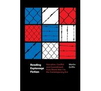 Reading Espionage Fiction: Narrative, Conflict and Commitment from World War I to the Contemporary Era