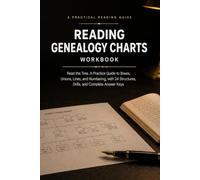 Reading Genealogy Charts Workbook: Read the Tree: A Practice Guide to Boxes, Unions, Lines, and Numbering, with 24 Structures, Drills, and Complete Answer Keys