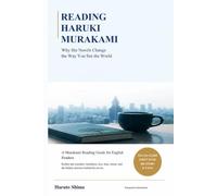 Reading Haruki Murakami: Why His Novels Change the Way You See the World