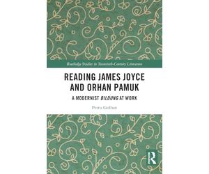 Reading James Joyce and Orhan Pamuk: A Modernist Bildung at Work