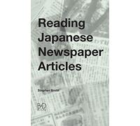Reading Japanese Newspaper Articles: A Guide for Advanced Japanese Language Students