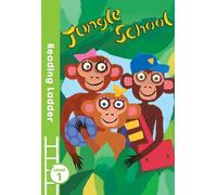 Reading Ladder Level 1 Jungle School: A Reading Ladder Level 1 Story of Animals for Beginner Readers