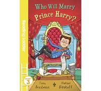 Reading Ladder Level 3 Who Will Marry Prince Harry?: A KS1 Chapter Book for Children Ages 5 to 7 Learning to Read
